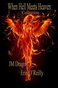 JM Dragon; Erin O'Reilly — The When Hell Meets Heaven Collection