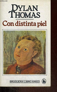 Dylan Thomas — Con distinta piel