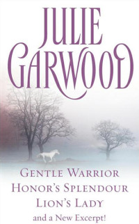 Garwood Julie — Gentle Warrior Honor's Splendour Lion's Lady