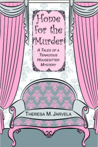 Theresa M. Jarvela — Home for the Murder