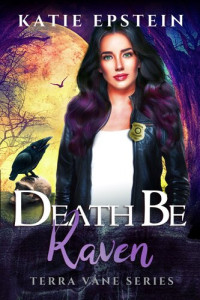 Katie Epstein — Death Be Raven