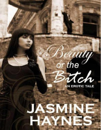 Haynes Jasmine — Beauty or the Bitch