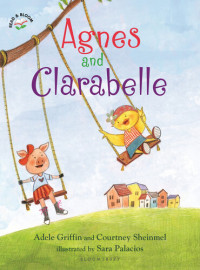 Adele Griffin; Courtney Sheinmel — Agnes and Clarabelle