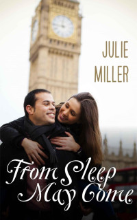 Miller Julie — From Sleep May Come: Contemporary Romance