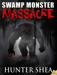 Shea Hunter — Swamp Monster Massacre