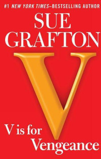Grafton Sue — V Is for Vengeance (Kinsey Millhone, #22)