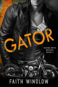 Winslow Faith — GATOR: (Riding With Wolves Book 2)