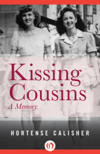 Calisher Hortense — Kissing Cousins: A Memory