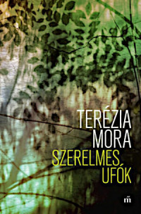 Terézia Mora — Szerelmes ufók