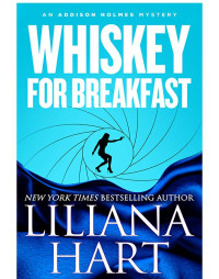 Liliana Hart — Whiskey For Breakfast: An Addison Holmes Mystery (Addison Holmes Mysteries Book 3)