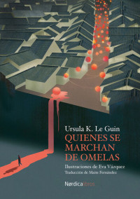 Ursula K. Le Guin — Quienes se marchan de Omelas