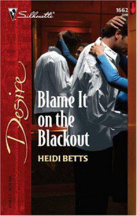 Betts Heidi — Blame It on the Blackout