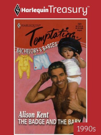 Alison Kent — The Badge and the Baby