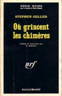 Geller Stephen — Où grincent les chimères