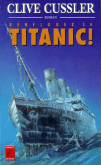 Clive Cussler — RENFLOUEZ LE TITANIC