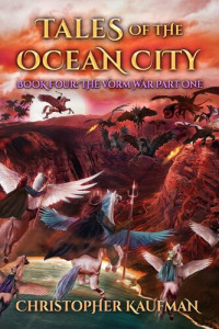 Christopher Kaufman — Tales of the Ocean City: Book Four: The Vorm War Part One (re-flowable)