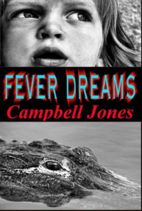 Jones Bruce Elliot; Jones April Campbell — FEVER DREAMS: A Bracken and Bledsoe Paranormal Mystery