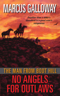 Marcus Galloway — The Man From Boot Hill 04 No Angels for Outlaws