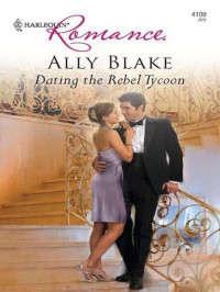 Blake Ally — Dating the Rebel Tycoon
