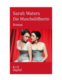 Sarah Waters — Die Muschelöffnerin