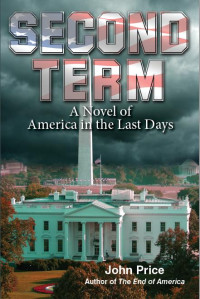 Price John — Second Term - A Novel of America in the Last Days