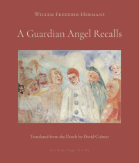 Willem Frederik Hermans — A Guardian Angel Recalls