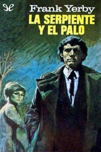 Frank Yerby — La serpiente y el palo