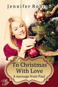 Robins Jennifer — To Christmas with Love: A message from Paul