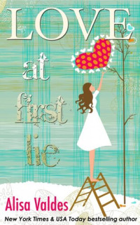 Alisa Valdes — Love at First Lie