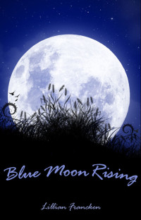 Francken Lillian — Blue Moon Rising: A suspense thriller