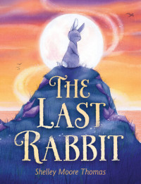Shelley Moore Thomas — The Last Rabbit