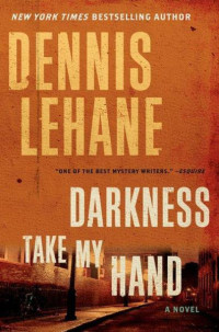 Lehane Dennis — Darkness, Take My Hand