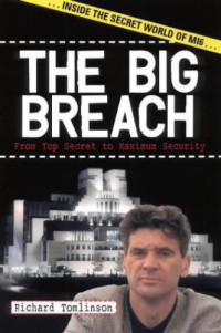 Tomlinson Richard — The Big Breach- From Top Secret to Maximum Security