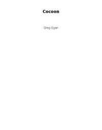 Egan Greg — Cocoon (Short Story)