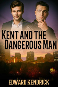 Edward Kendrick — Kent and the Dangerous Man