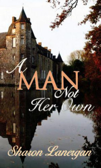 Lanergan Sharon — A Man Not Her Own