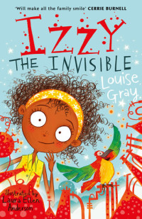 Louise Gray — Izzy the Invisible