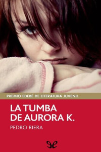 Pedro Riera — La tumba de Aurora K