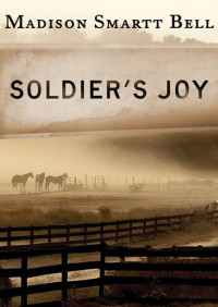 Madison Smartt Bell — Soldier's Joy