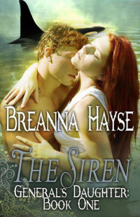 Hayse Breanna — The Siren, The General's Daughter Book One