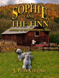 J Peter Clifford — Sophie and the Finn: Mystery of the Disappearing Dogs