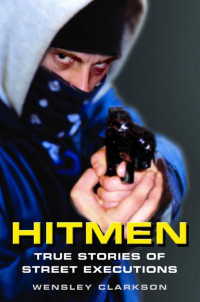 Clarkson Wensley — Hitmen: True Stories of Street Executions