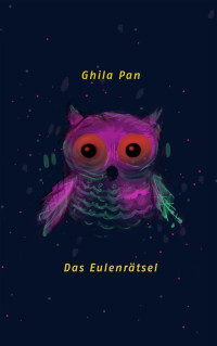 Pan Ghila — Das Eulenrätsel