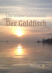 Lehmann Christine — Der Goldfisch