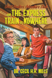 Dr. Cecil H.H. Mills — Ghost Hunters Adventure Club and the Express Train to Nowhere