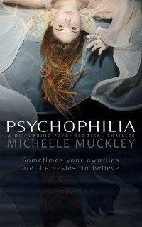 Muckley Michelle — PSYCHOPHILIA: A Disturbing Psychological Thriller