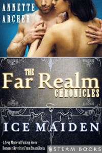 Annette Archer; Steam Books — Ice Maiden: A Sexy Medieval Fantasy Erotic Romance Novelette From Steam Books