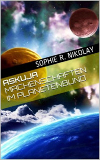 Nikolay, Sophie R — Askuja - Machenschaften im Planetenbund
