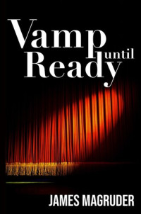 James Magruder — Vamp Until Ready