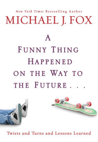 Fox, Michael J — A Funny Thing Happened on the Way to the Future